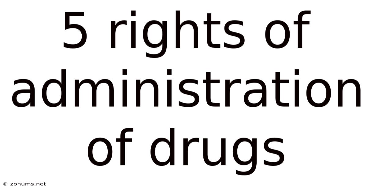 5 Rights Of Administration Of Drugs
