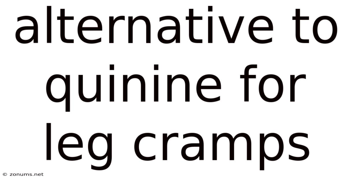 Alternative To Quinine For Leg Cramps