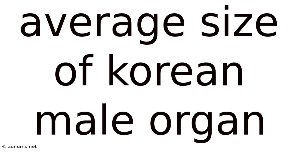 Average Size Of Korean Male Organ
