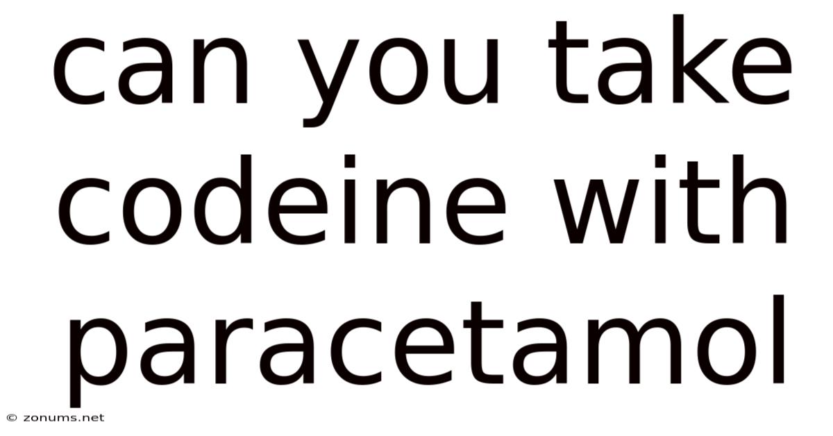 Can You Take Codeine With Paracetamol
