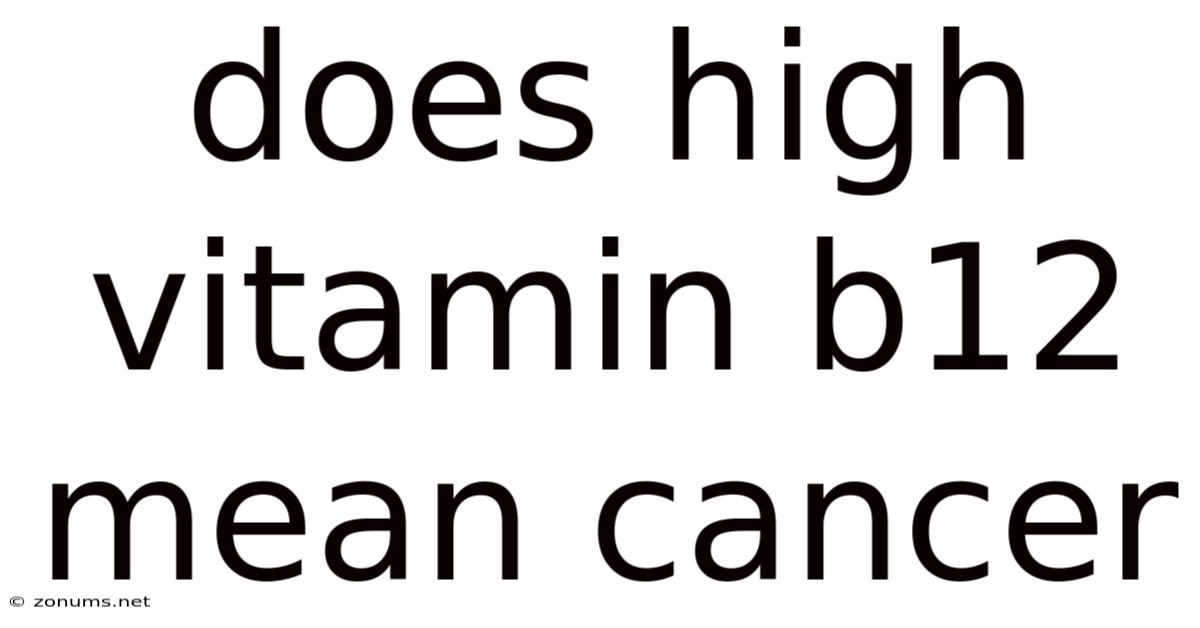 Does High Vitamin B12 Mean Cancer