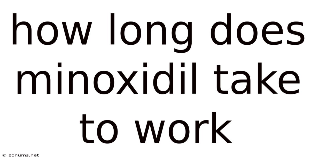 How Long Does Minoxidil Take To Work
