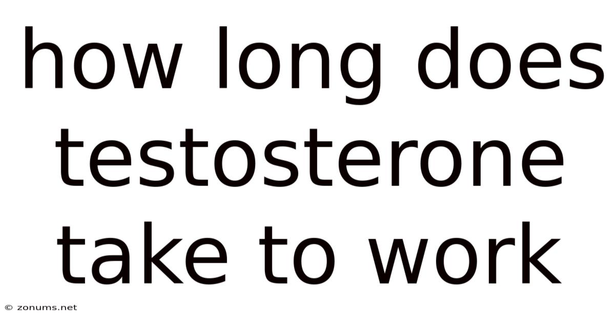How Long Does Testosterone Take To Work
