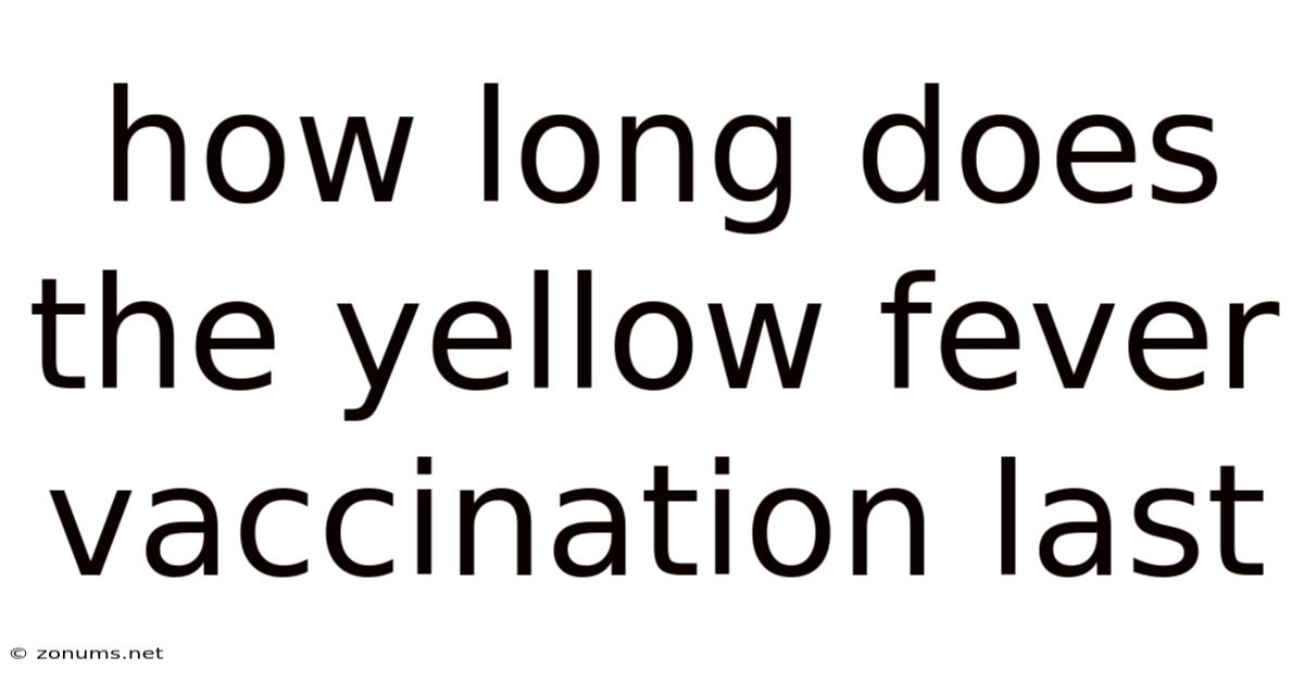 How Long Does The Yellow Fever Vaccination Last