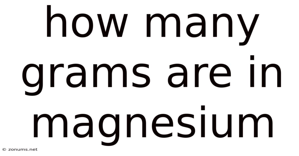 How Many Grams Are In Magnesium