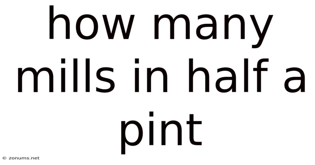 How Many Mills In Half A Pint