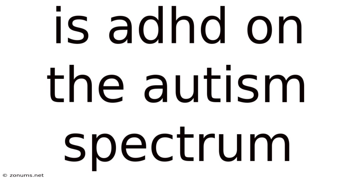 Is Adhd On The Autism Spectrum