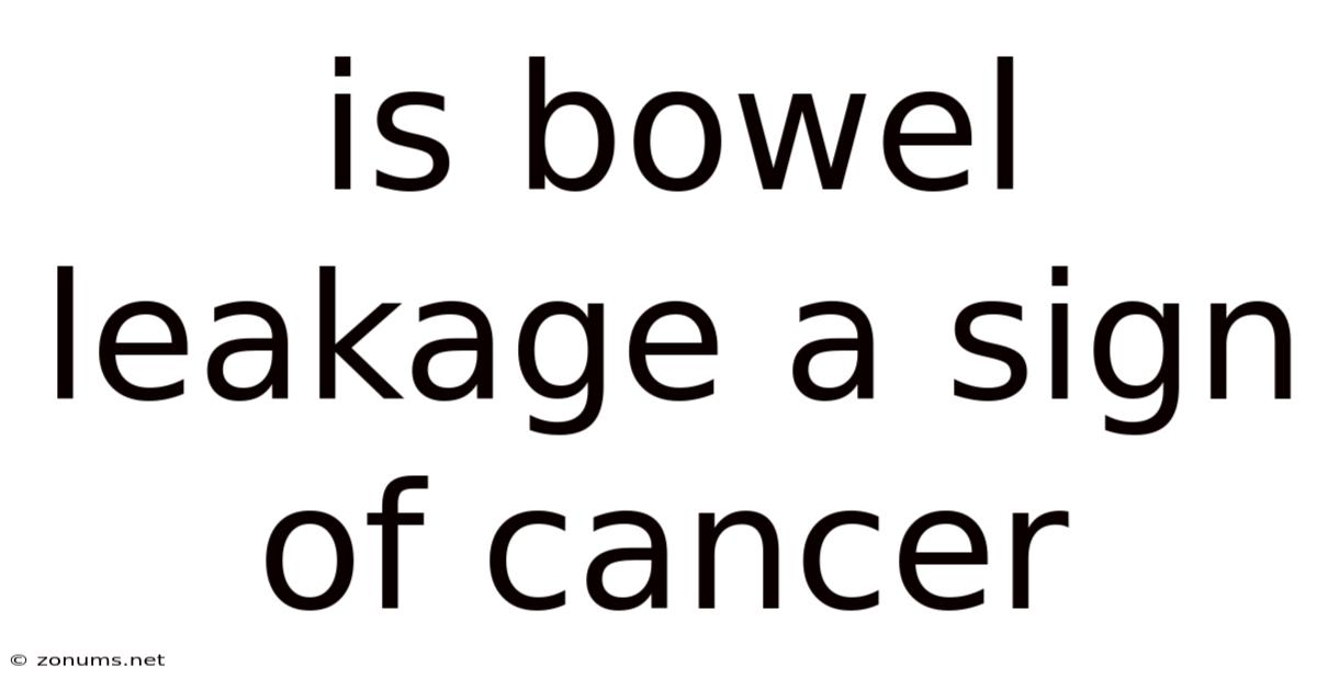 Is Bowel Leakage A Sign Of Cancer