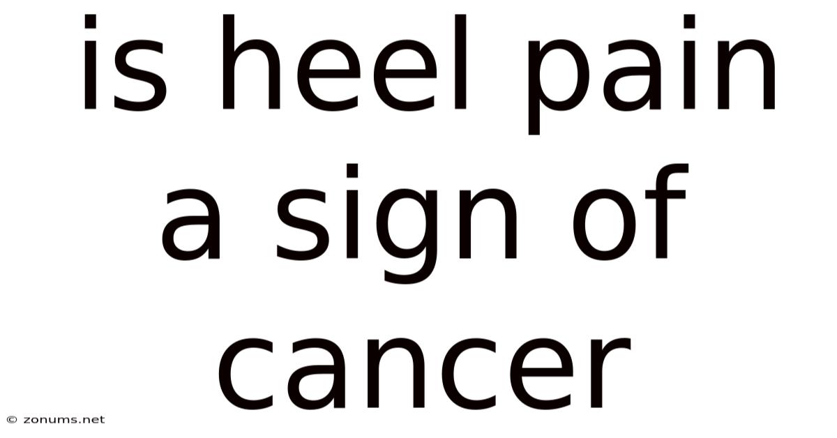 Is Heel Pain A Sign Of Cancer