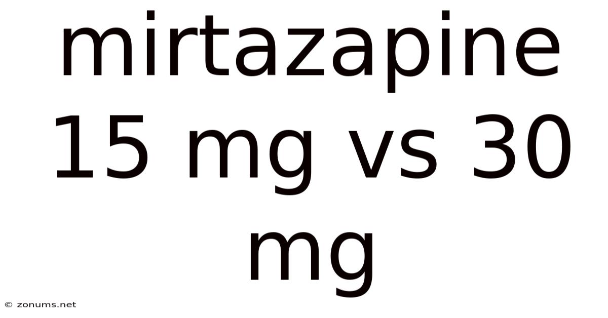 Mirtazapine 15 Mg Vs 30 Mg