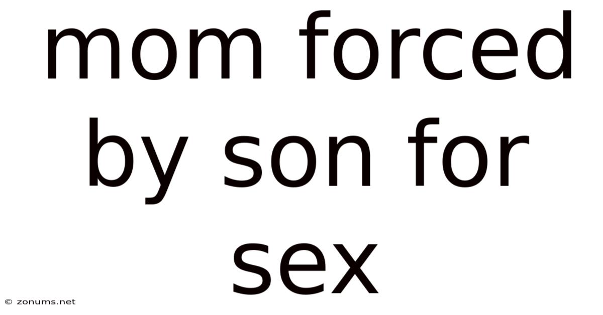 Mom Forced By Son For Sex