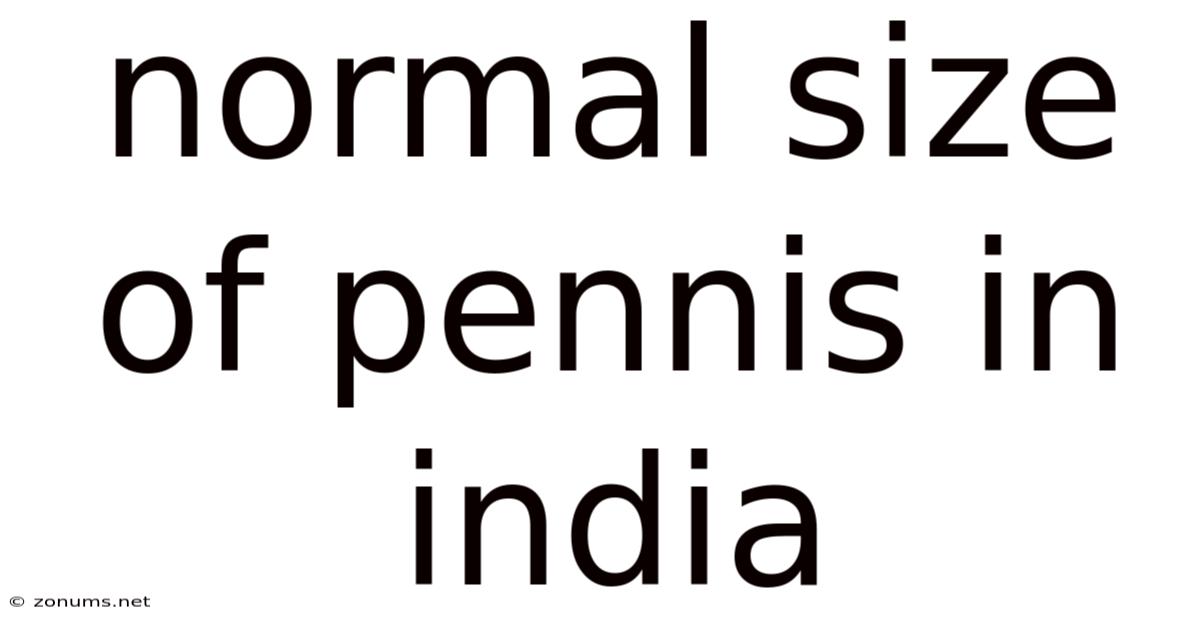 Normal Size Of Pennis In India