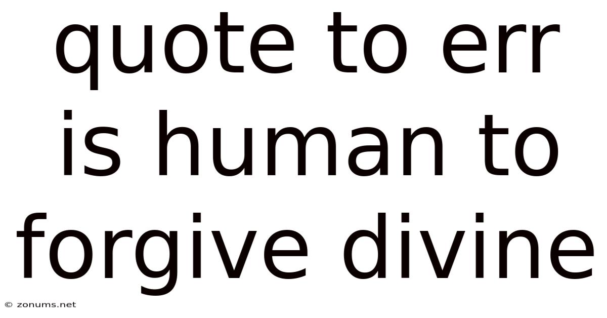 Quote To Err Is Human To Forgive Divine