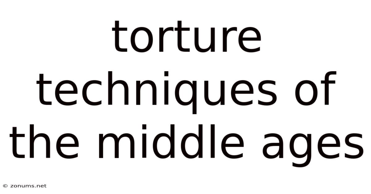 Torture Techniques Of The Middle Ages