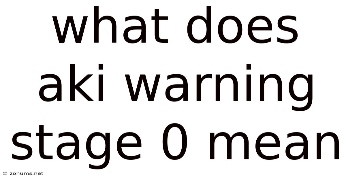 What Does Aki Warning Stage 0 Mean