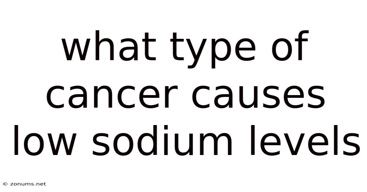What Type Of Cancer Causes Low Sodium Levels