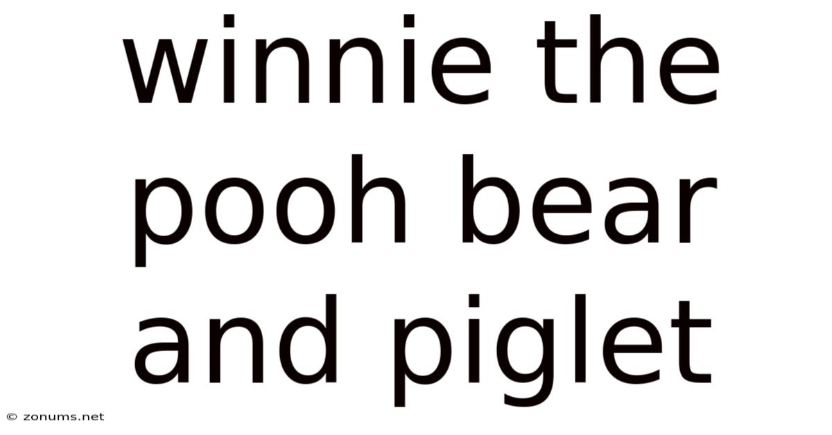 Winnie The Pooh Bear And Piglet